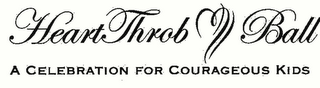 HEARTTHROB BALL A CELEBRATION FOR COURAGEOUS KIDS
