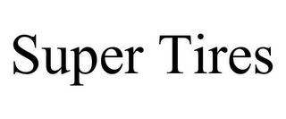 SUPER TIRES