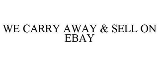WE CARRY AWAY & SELL ON EBAY