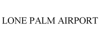 LONE PALM AIRPORT