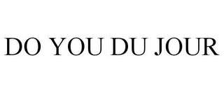 DO YOU DU JOUR