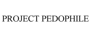 PROJECT PEDOPHILE