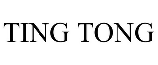 TING TONG