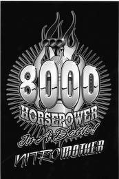 8000 HORSEPOWER IN A BOTTLE NITRO MOTHER