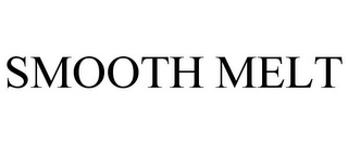 SMOOTH MELT