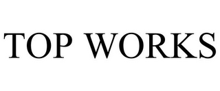 TOP WORKS