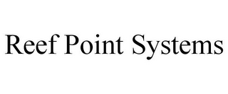 REEF POINT SYSTEMS