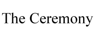 THE CEREMONY