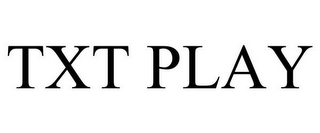 TXT PLAY