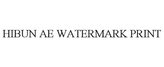 HIBUN AE WATERMARK PRINT