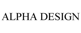 ALPHA DESIGN