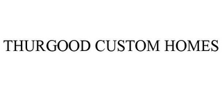 THURGOOD CUSTOM HOMES