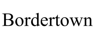 BORDERTOWN