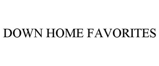 DOWN HOME FAVORITES