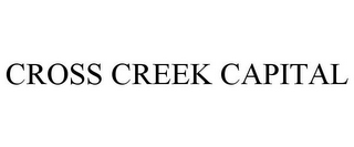 CROSS CREEK CAPITAL