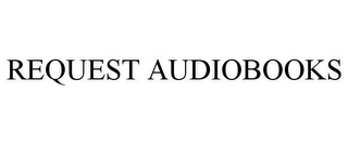 REQUEST AUDIOBOOKS