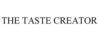 THE TASTE CREATOR