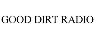 GOOD DIRT RADIO