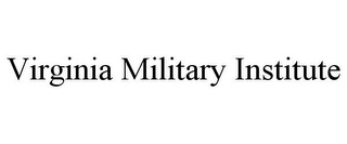 VIRGINIA MILITARY INSTITUTE