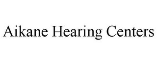 AIKANE HEARING CENTERS
