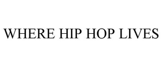 WHERE HIP HOP LIVES