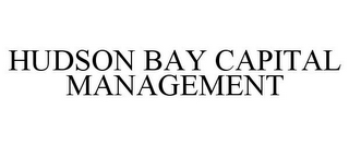 HUDSON BAY CAPITAL MANAGEMENT