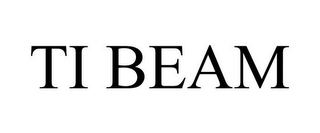 TI BEAM