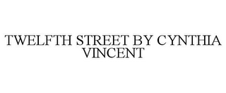 TWELFTH STREET BY CYNTHIA VINCENT