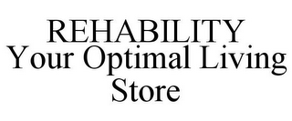 REHABILITY YOUR OPTIMAL LIVING STORE