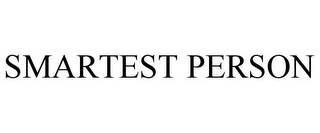 SMARTEST PERSON