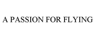 A PASSION FOR FLYING