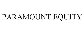PARAMOUNT EQUITY