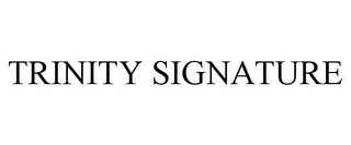 TRINITY SIGNATURE