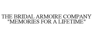 THE BRIDAL ARMOIRE COMPANY "MEMORIES FOR A LIFETIME"