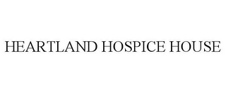 HEARTLAND HOSPICE HOUSE
