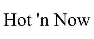 HOT 'N NOW