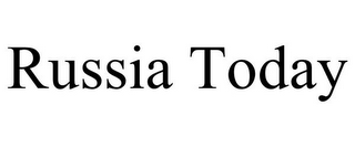 RUSSIA TODAY