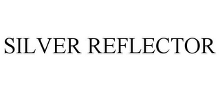 SILVER REFLECTOR