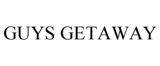 GUYS GETAWAY