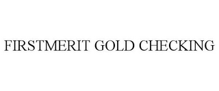 FIRSTMERIT GOLD CHECKING