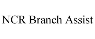 NCR BRANCH ASSIST