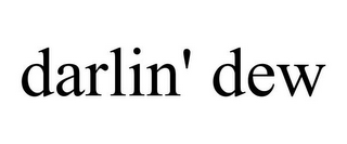 DARLIN' DEW