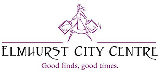 ELMHURST CITY CENTRE GOOD FINDS, GOOD TIMES.