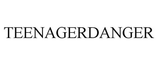 TEENAGERDANGER
