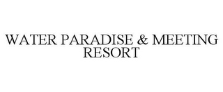 WATER PARADISE & MEETING RESORT