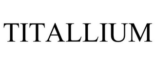 TITALLIUM