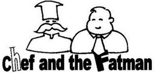 CHEF AND THE FATMAN
