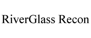 RIVERGLASS RECON