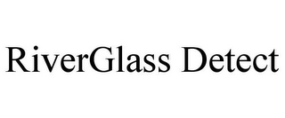 RIVERGLASS DETECT