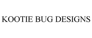 KOOTIE BUG DESIGNS